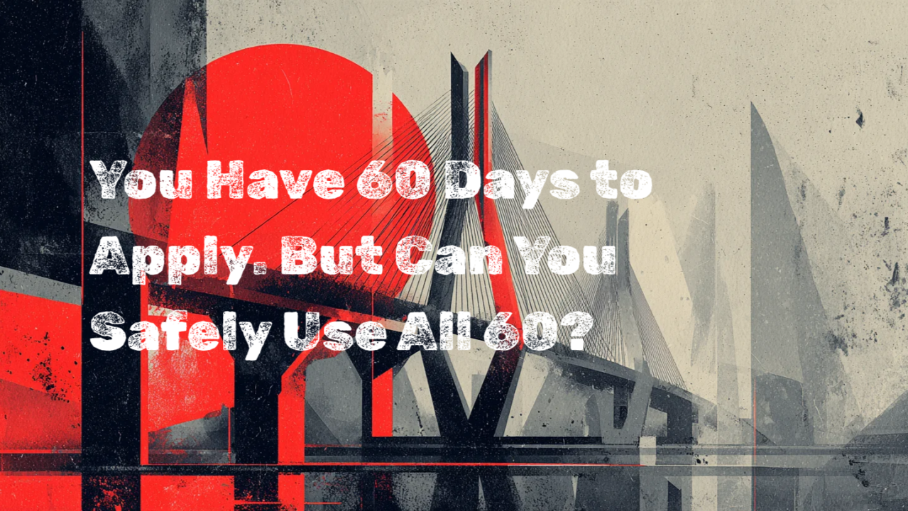 You Have 60 Days to Apply. But Can You Safely Use All 60?